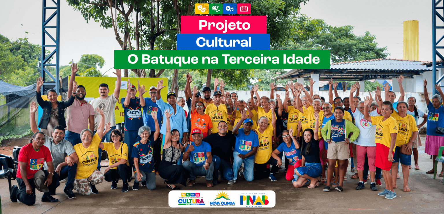 Projeto Cultural “O Batuque na Terceira Idade”: Um Projeto de Inclusão e Cultura em Nova Olinda